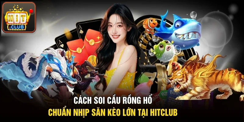 Cách soi cầu rồng hổ