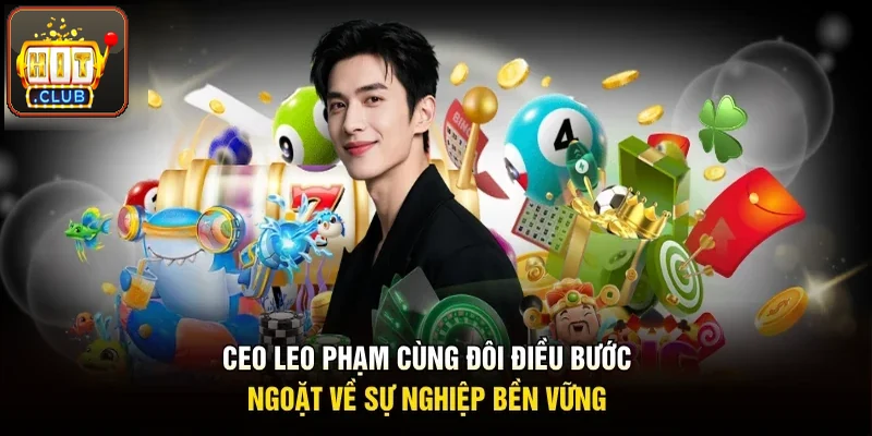 CEO Leo Phạm và những bước ngoặt tạo nên sự nghiệp bền vững