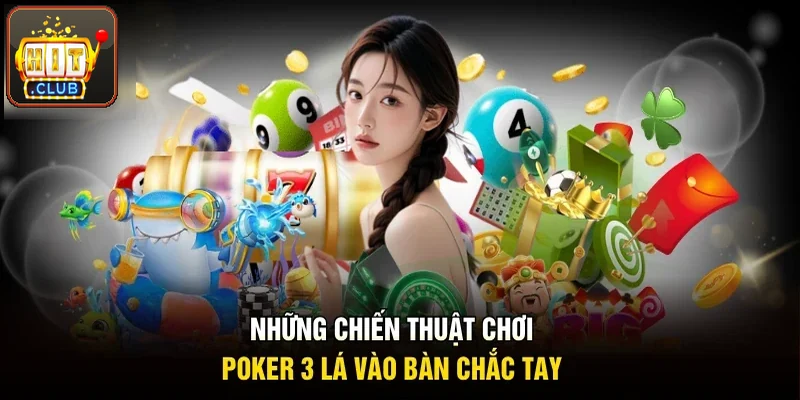 Những chiến thuật chơi poker 3 lá giúp vào bàn chắc tay