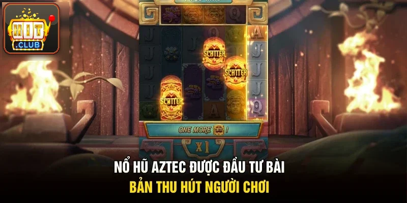 Nổ hũ Aztec được đầu tư bài bản thu hút anh em
