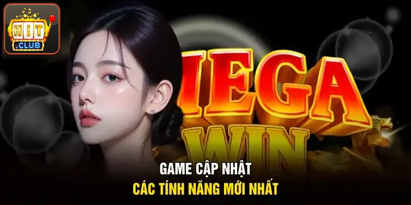 Game vừa cập nhật các tính năng mới nhất