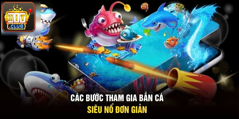 Các bước vào bắn cá siêu nổ đơn giản