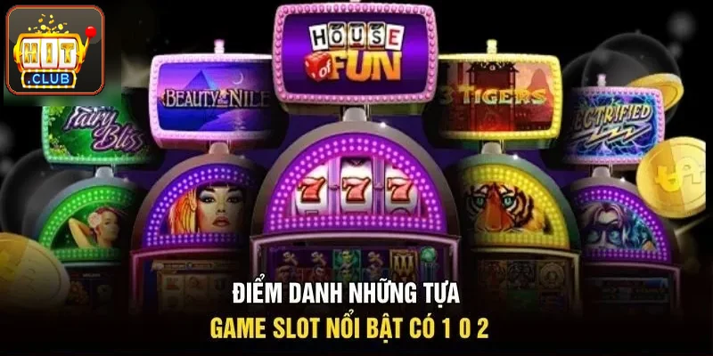 Điểm danh những tựa game slot nổi bật anh em nên thử