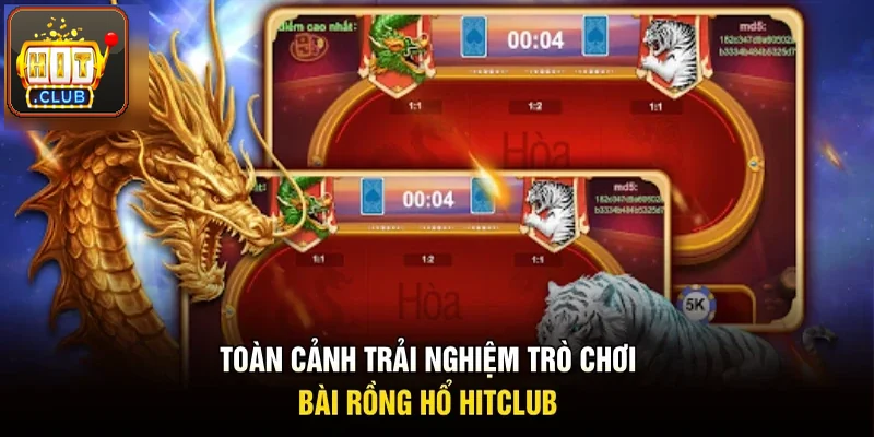 Toàn cảnh trải nghiệm bàn bài Rồng Hổ Hitclub