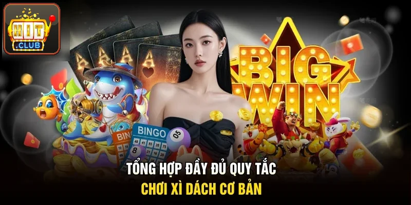 Tổng hợp đầy đủ quy tắc chơi xì dách cho bạn