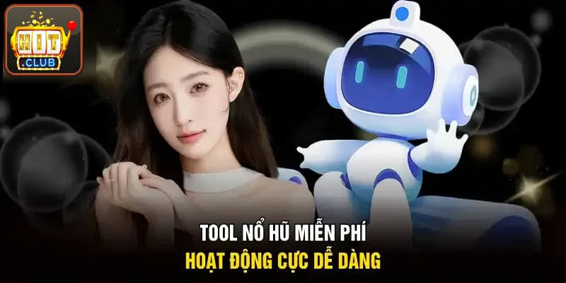 Tool nổ hũ miễn phí dùng cực dễ dàng